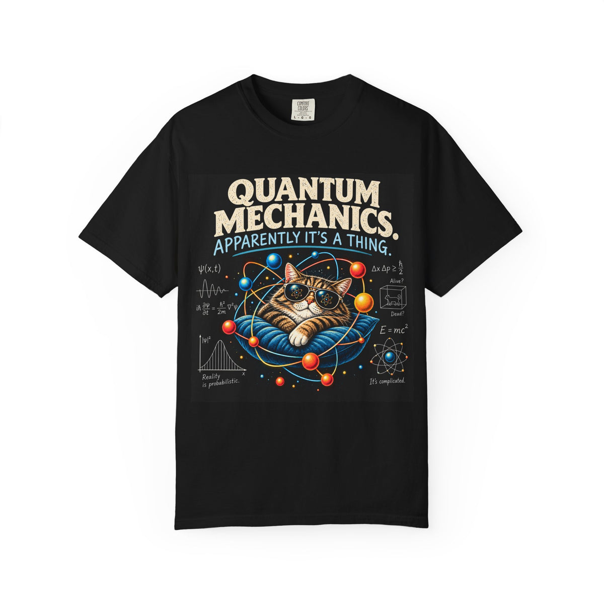 Quantum Mechanics: Apparently It’s a Thing – Funny Physics T-Shirt