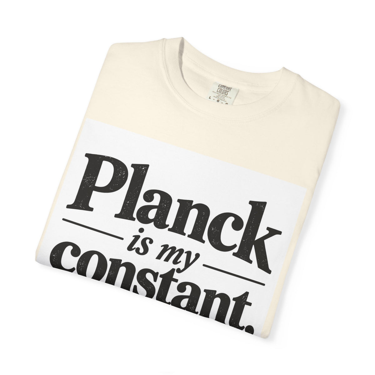 Planck Is My Constant T-Shirt — Funny Physics Tee with Planck’s Constant Design
