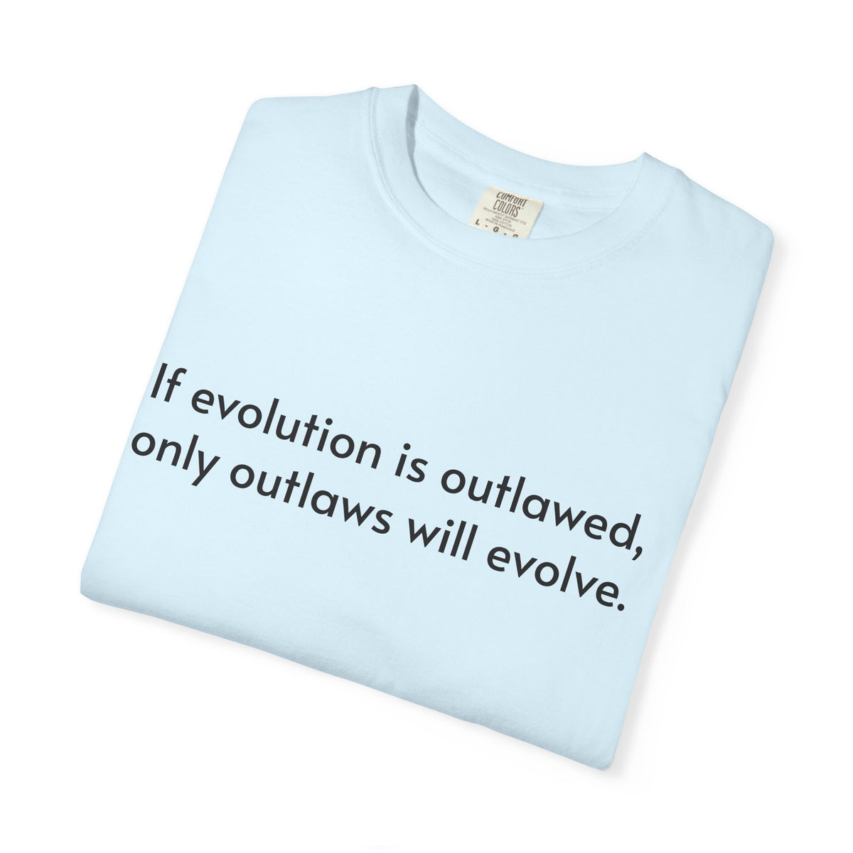 If Evolution Is Outlawed – Funny Evolution T-Shirt