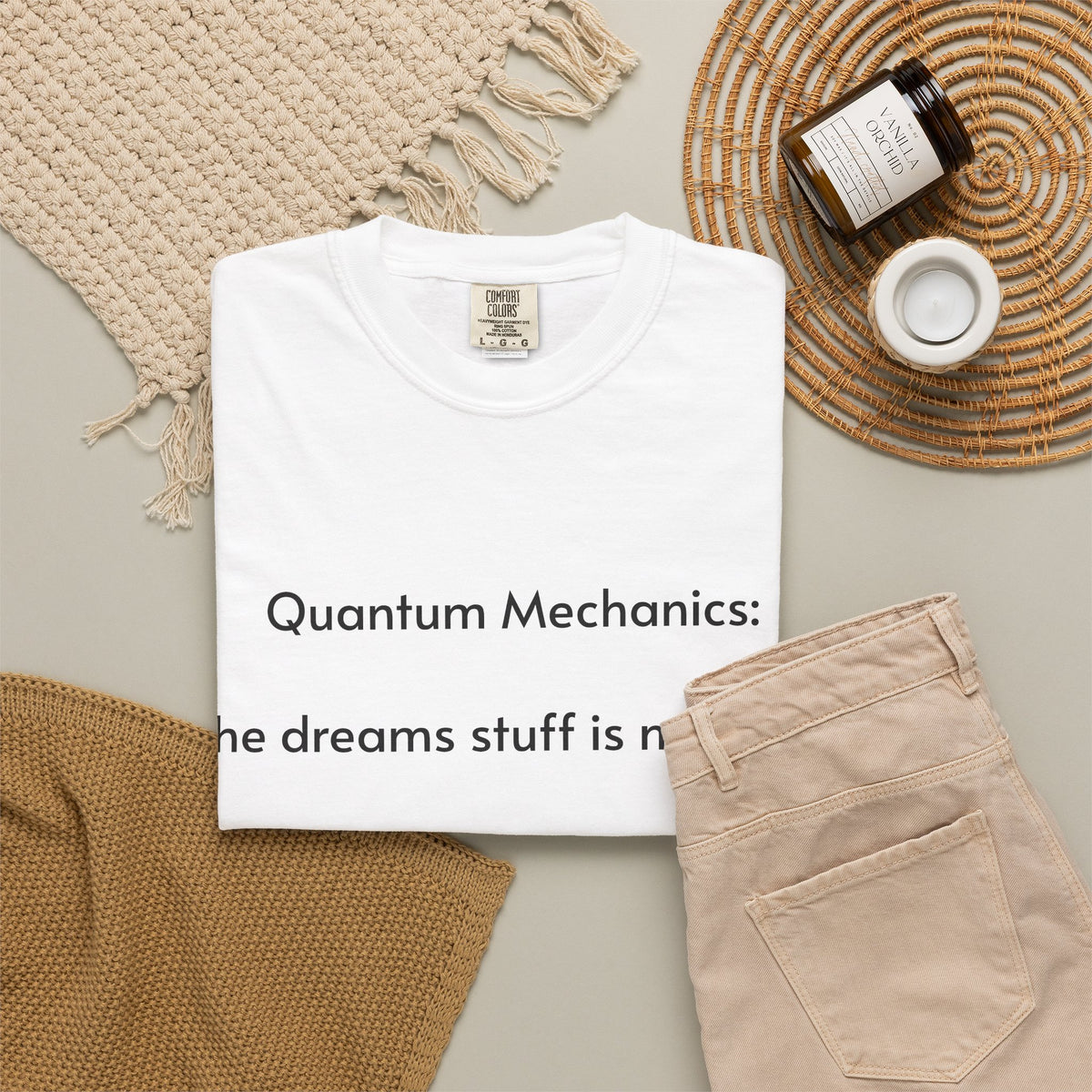 Quantum Mechanics: The Dreams Stuff Is Made Of – Funny Physics T-Shirt