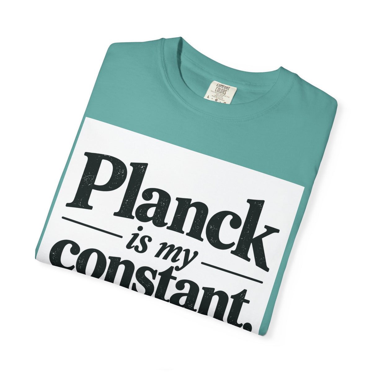 Planck Is My Constant T-Shirt — Funny Physics Tee with Planck’s Constant Design