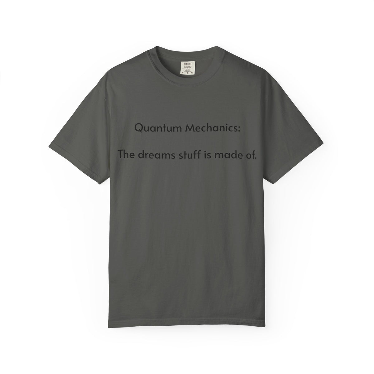 Quantum Mechanics: The Dreams Stuff Is Made Of – Funny Physics T-Shirt