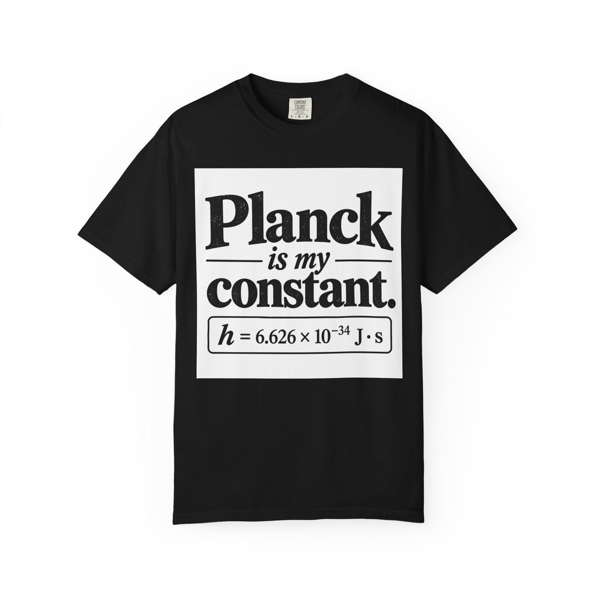 Planck Is My Constant T-Shirt — Funny Physics Tee with Planck’s Constant Design