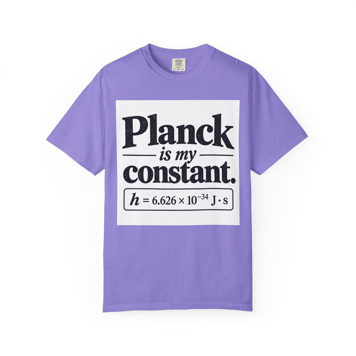 Planck Is My Constant T-Shirt — Funny Physics Tee with Planck’s Constant Design