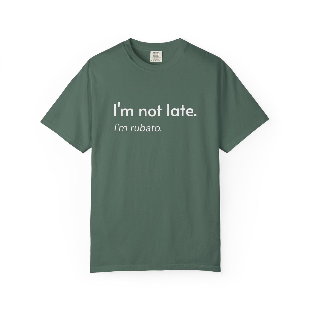 I'm not late. I'm rubato. T-Shirt — Musician Funny Tempo Tee