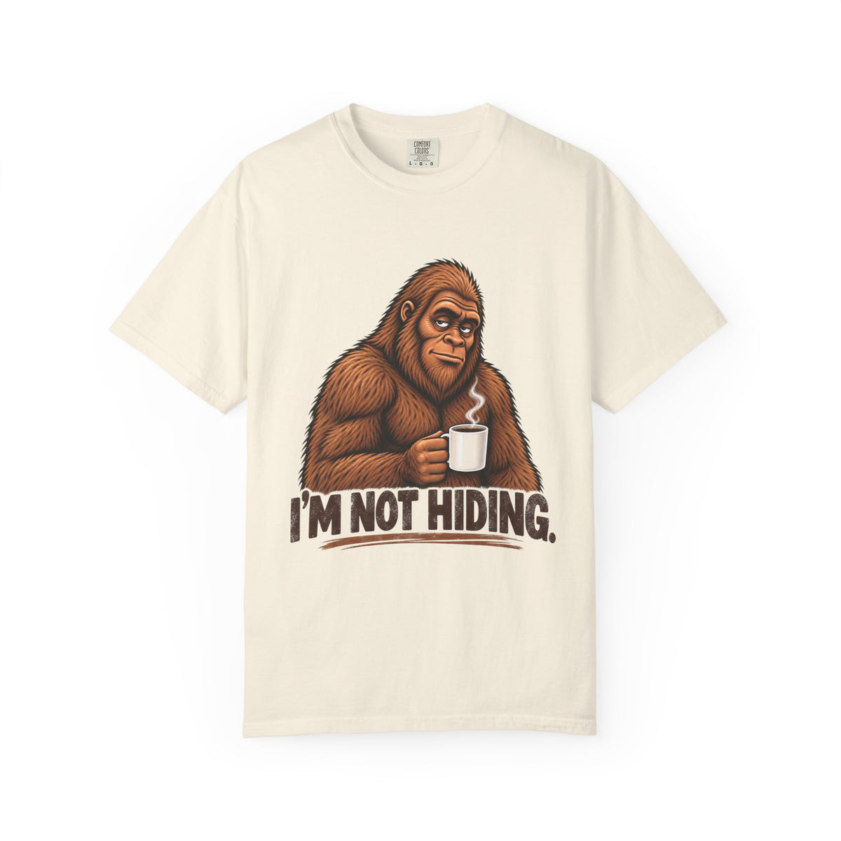 I'm Not Hiding – Funny Bigfoot Coffee T-Shirt
