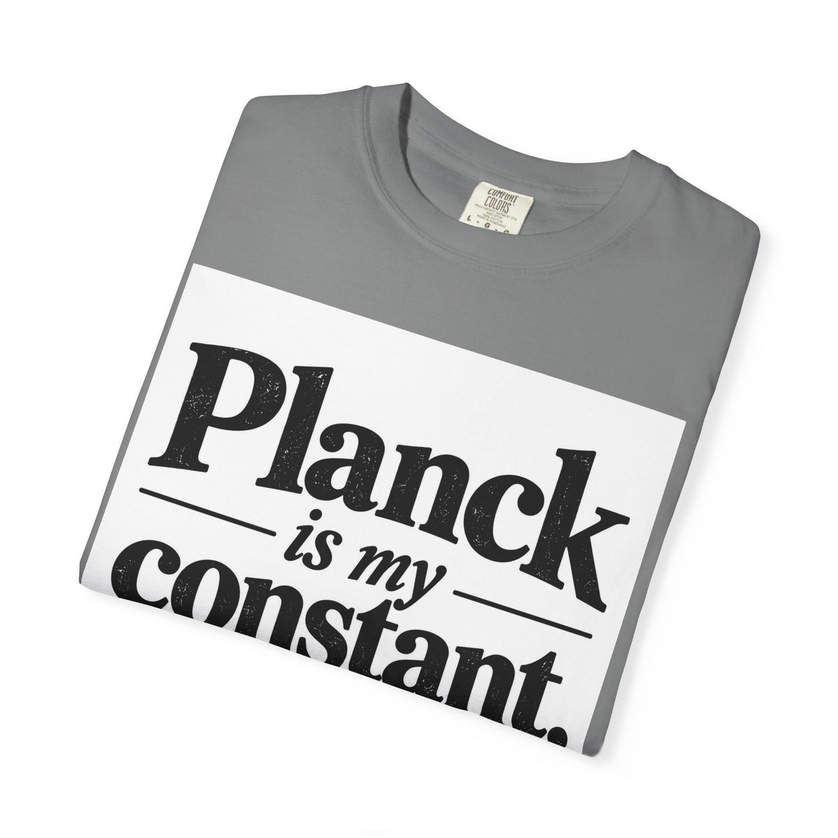 Planck Is My Constant T-Shirt — Funny Physics Tee with Planck’s Constant Design