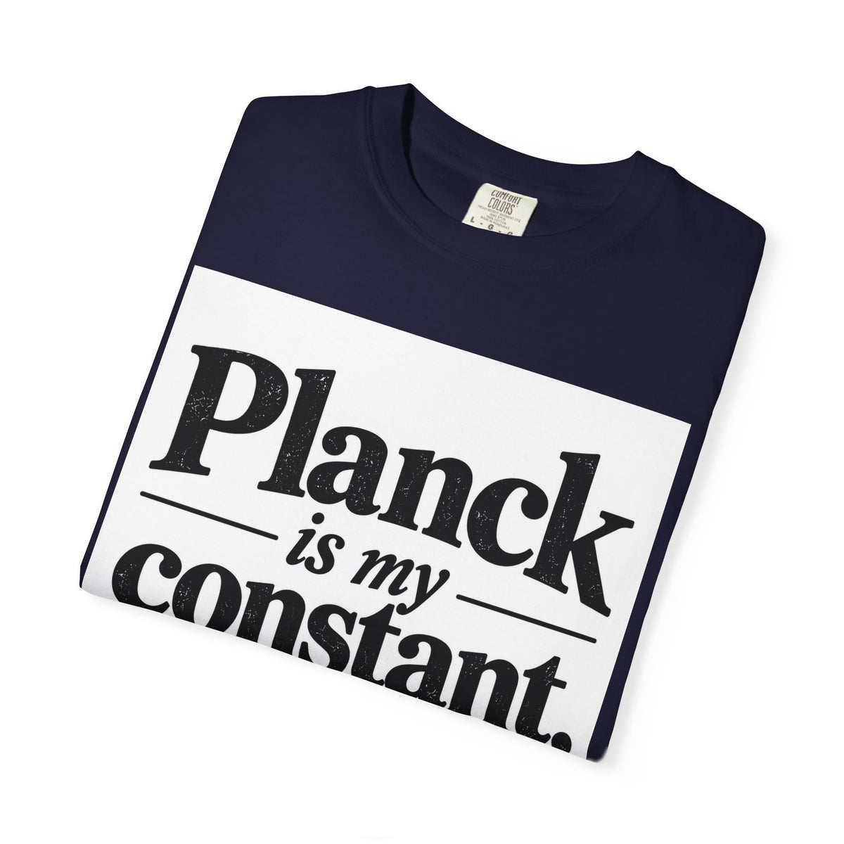 Planck Is My Constant T-Shirt — Funny Physics Tee with Planck’s Constant Design