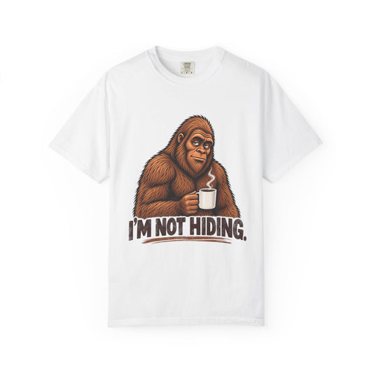 I'm Not Hiding – Funny Bigfoot Coffee T-Shirt