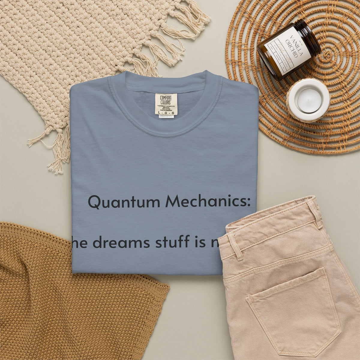 Quantum Mechanics: The Dreams Stuff Is Made Of – Funny Physics T-Shirt