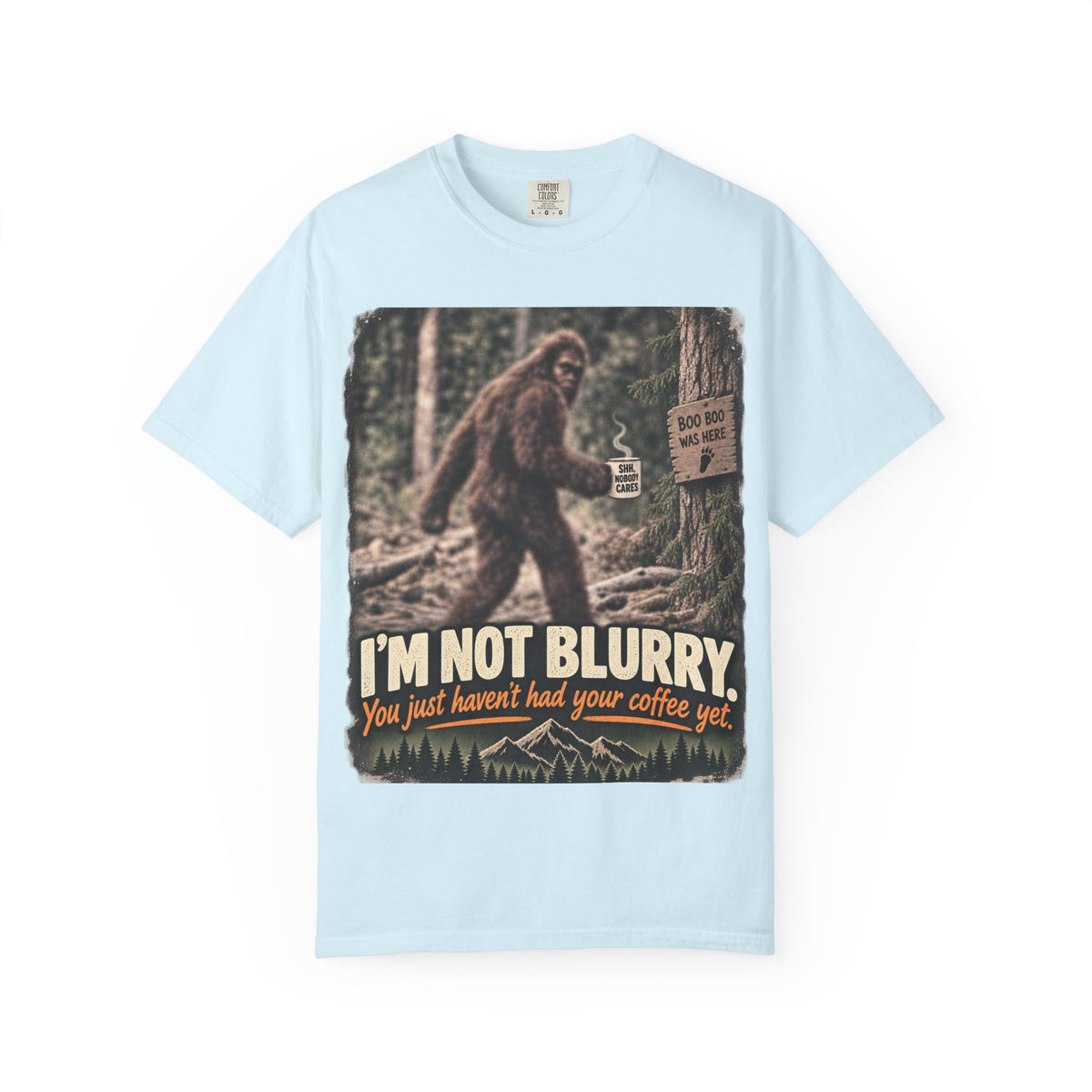 I'm Not Blurry – Funny Bigfoot Coffee T-Shirt