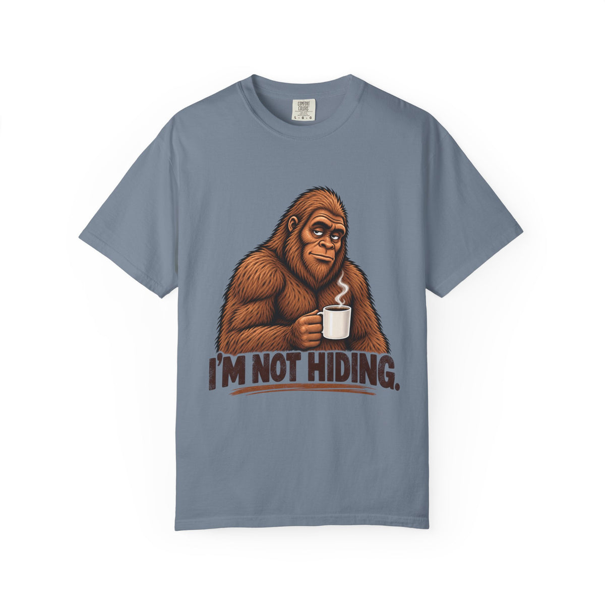 I'm Not Hiding – Funny Bigfoot Coffee T-Shirt