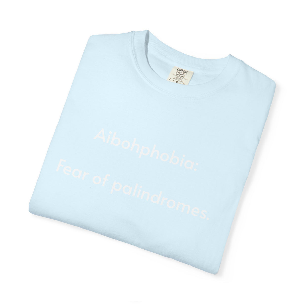 T-Shirt — "Aibohphobia: Fear of palindromes." Funny Wordplay Tee