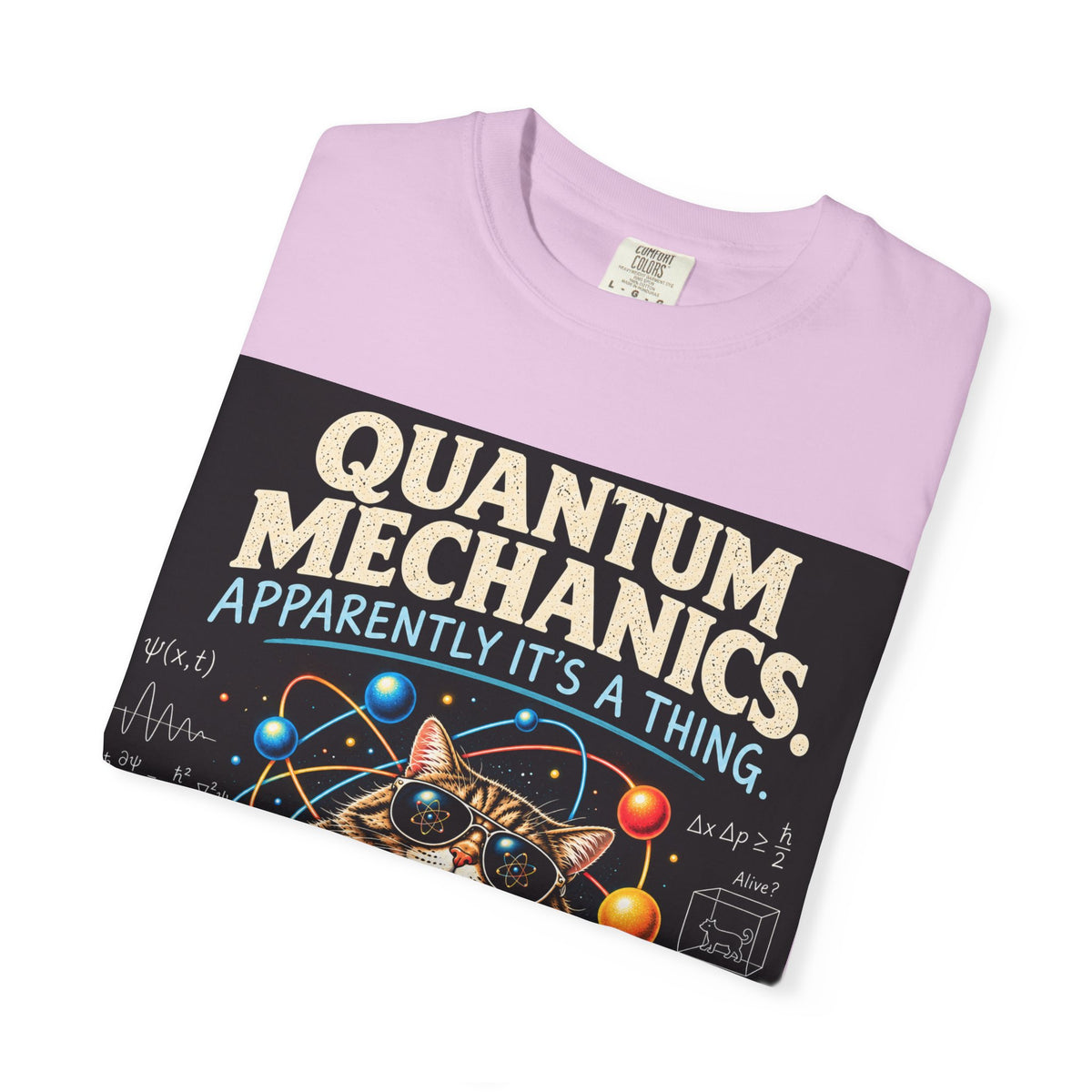 Quantum Mechanics: Apparently It’s a Thing – Funny Physics T-Shirt