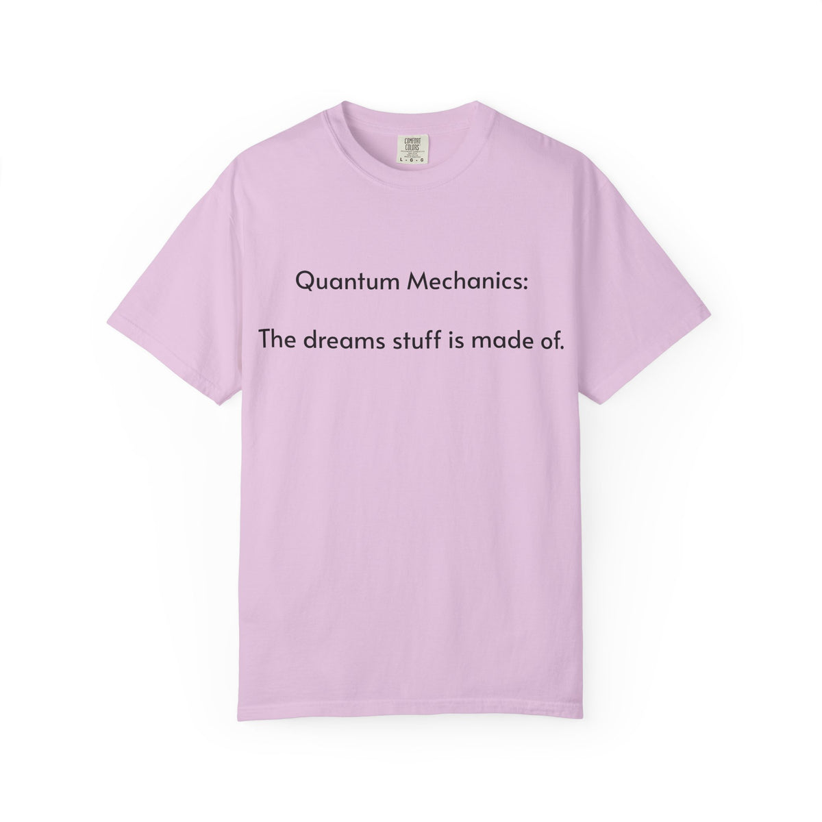 Quantum Mechanics: The Dreams Stuff Is Made Of – Funny Physics T-Shirt