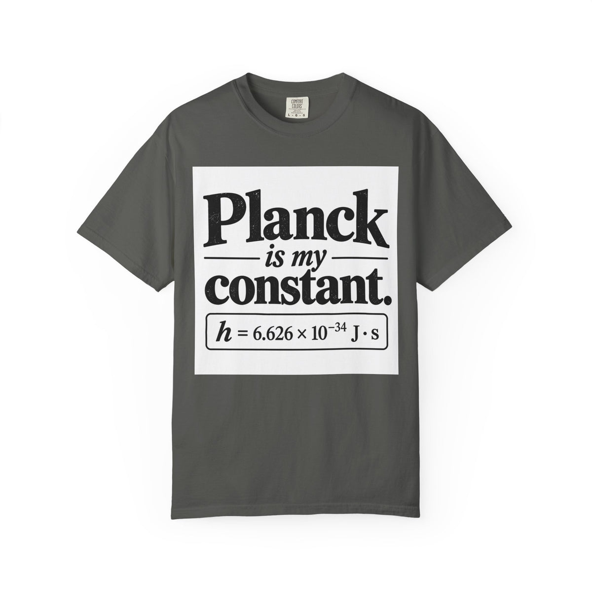 Planck Is My Constant T-Shirt — Funny Physics Tee with Planck’s Constant Design