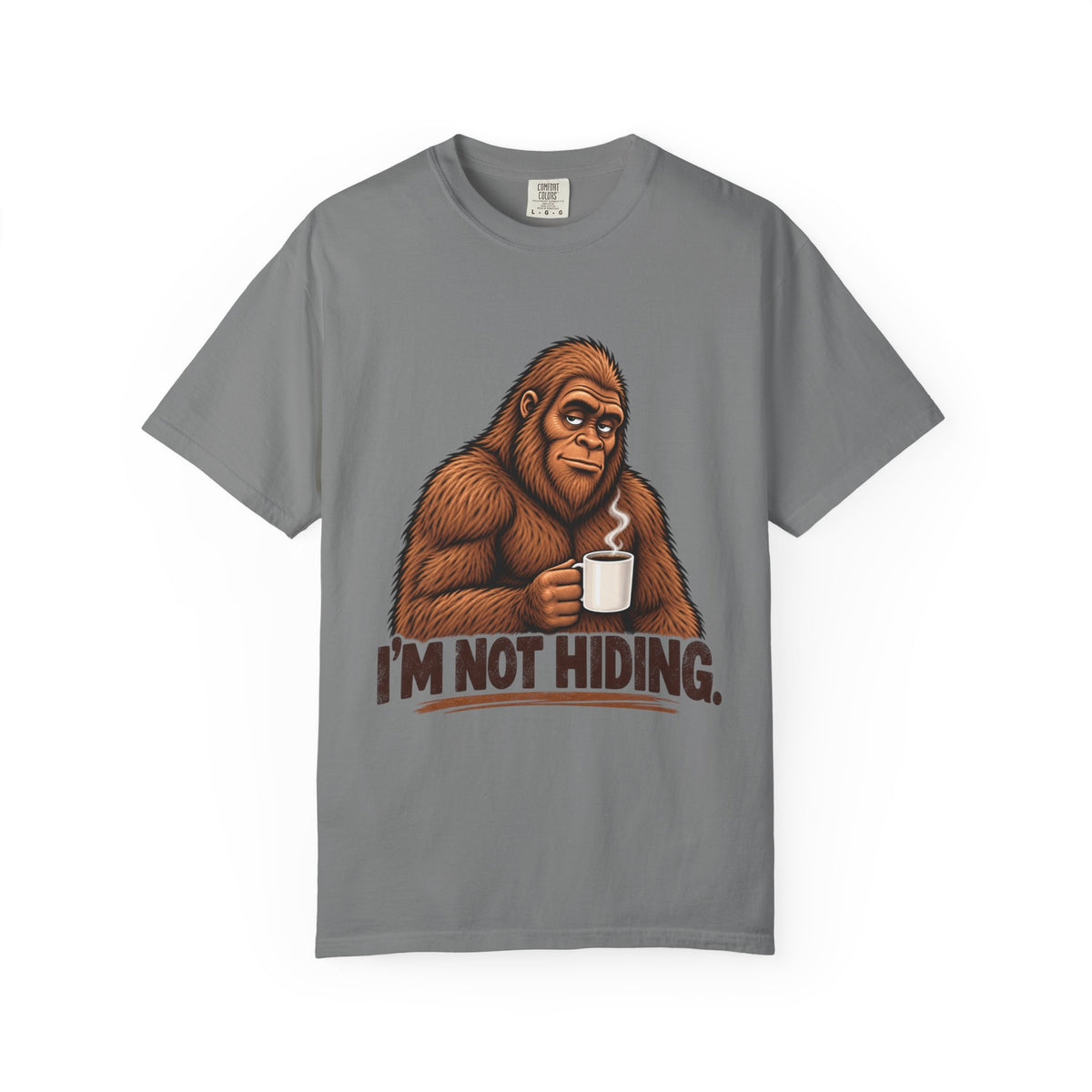 I'm Not Hiding – Funny Bigfoot Coffee T-Shirt