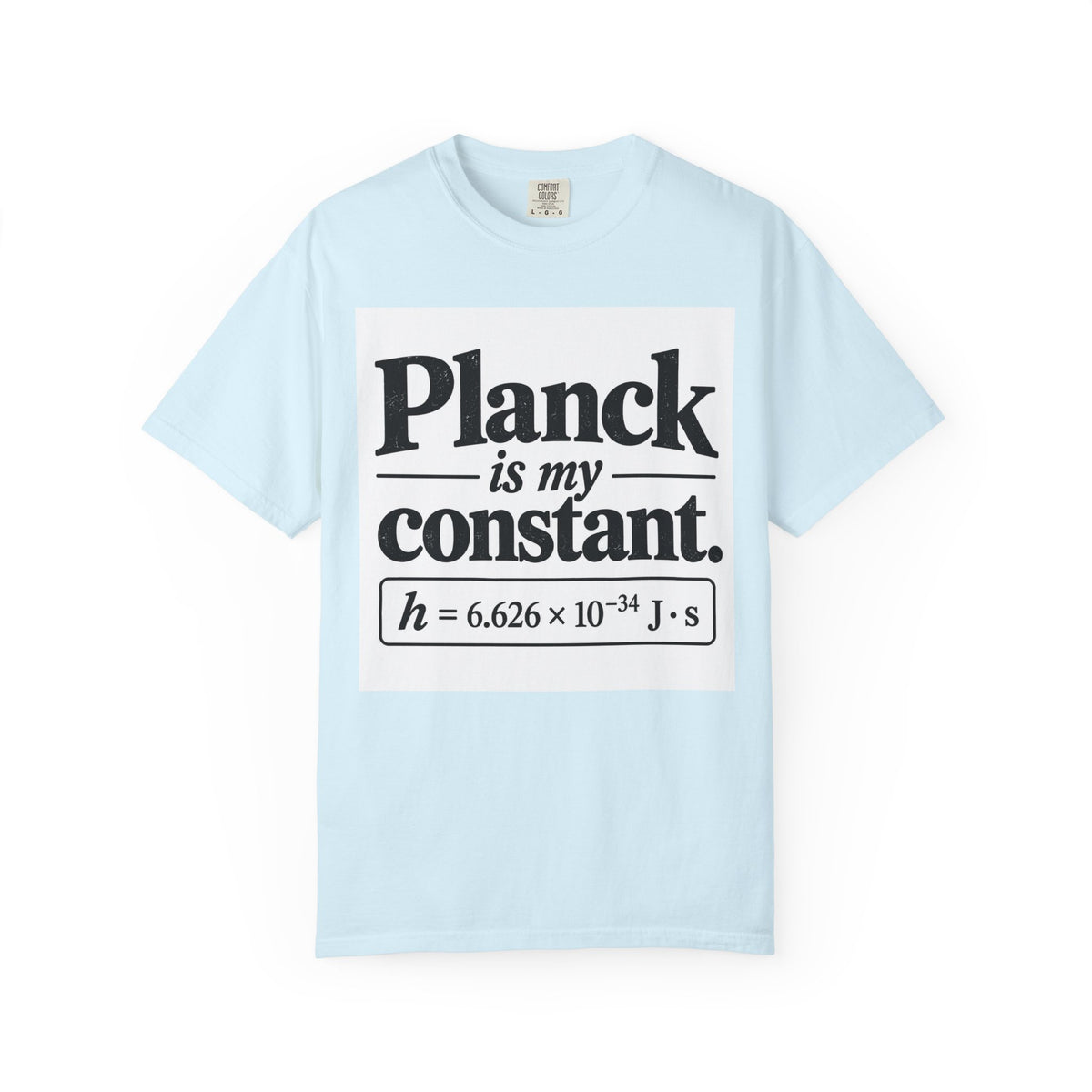 Planck Is My Constant T-Shirt — Funny Physics Tee with Planck’s Constant Design