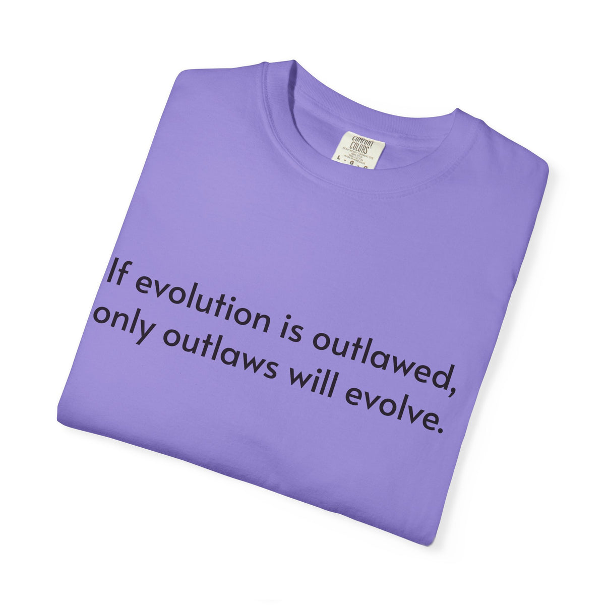 If Evolution Is Outlawed – Funny Evolution T-Shirt