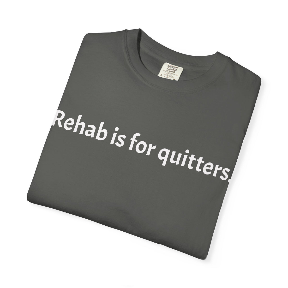 Rehab Is for Quitters T-Shirt