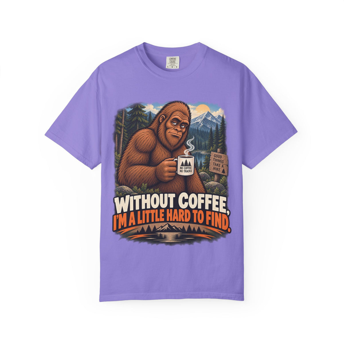 Without Coffee I'm a Little Hard to Find – Funny Bigfoot T-Shirt