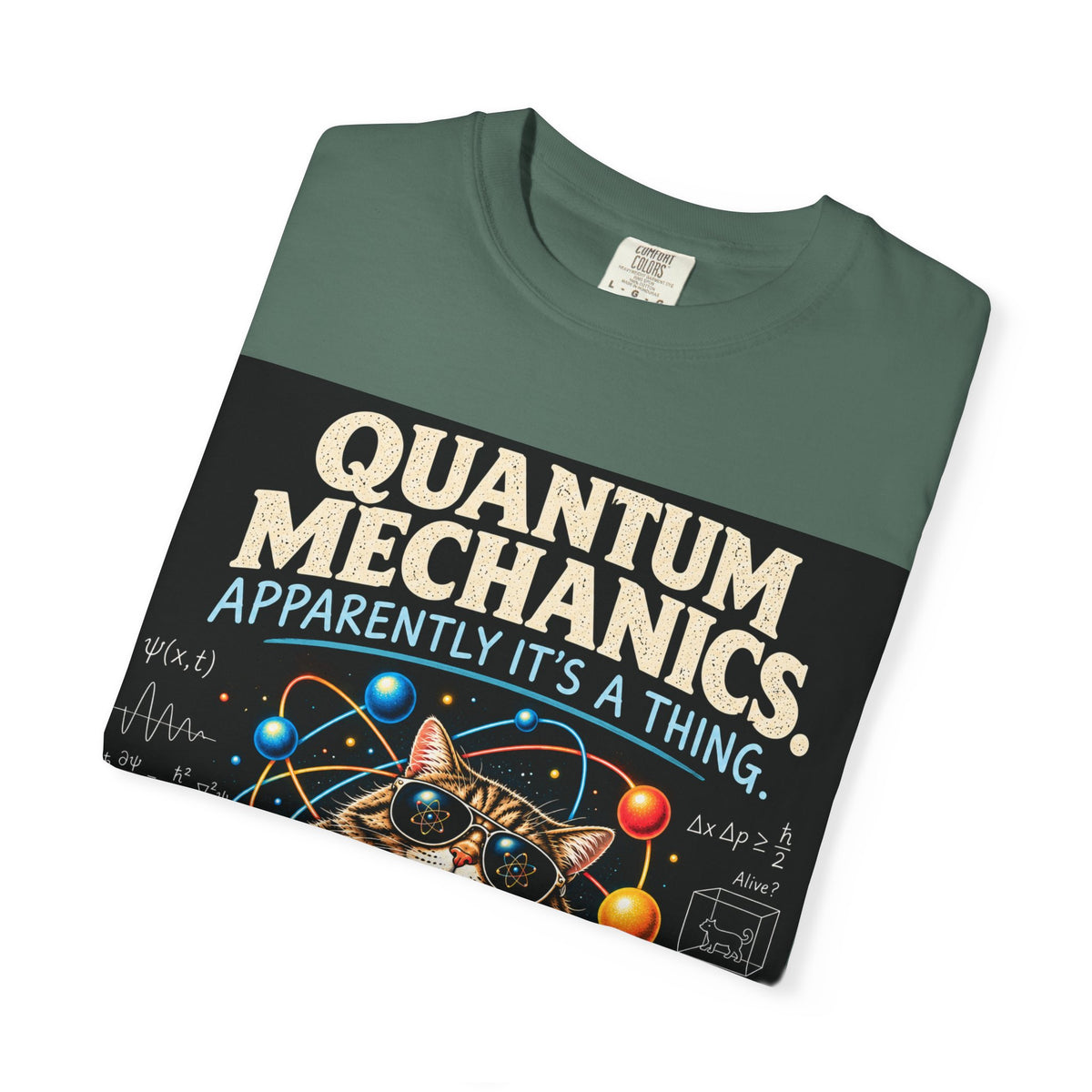 Quantum Mechanics: Apparently It’s a Thing – Funny Physics T-Shirt