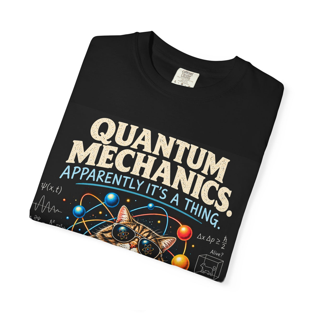 Quantum Mechanics: Apparently It’s a Thing – Funny Physics T-Shirt
