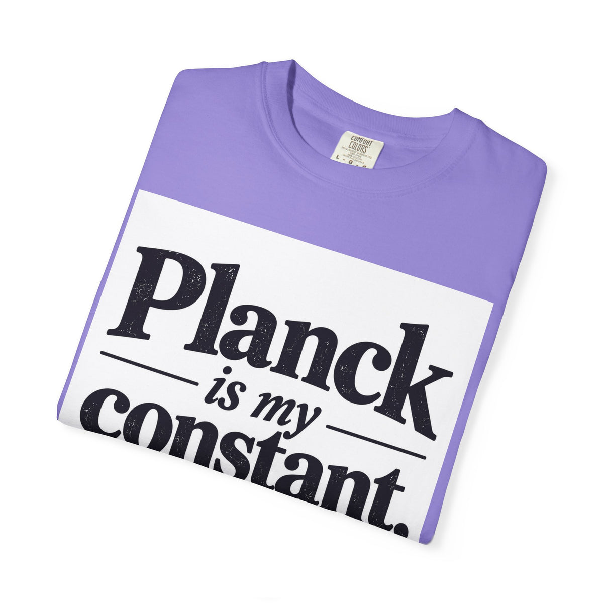 Planck Is My Constant T-Shirt — Funny Physics Tee with Planck’s Constant Design