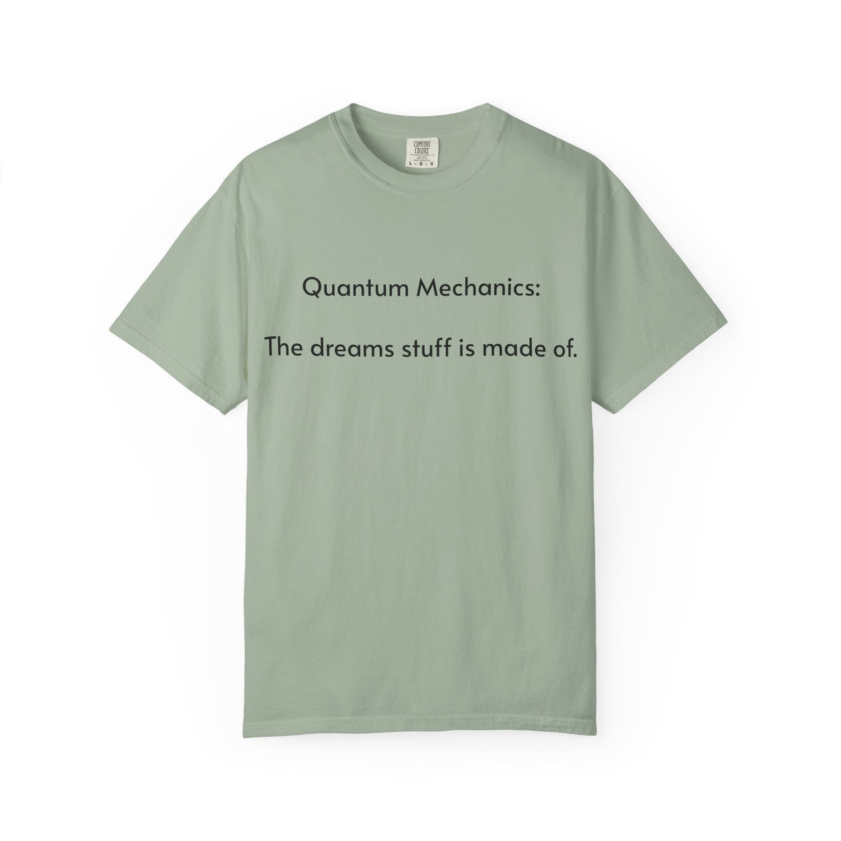 Quantum Mechanics: The Dreams Stuff Is Made Of – Funny Physics T-Shirt