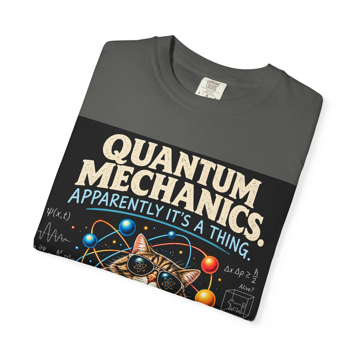 Quantum Mechanics: Apparently It’s a Thing – Funny Physics T-Shirt
