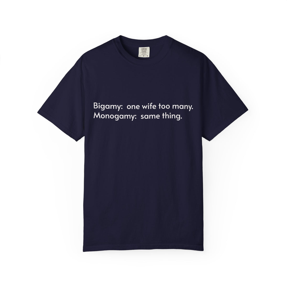 Bigamy & Monogamy – Funny Marriage T-Shirt