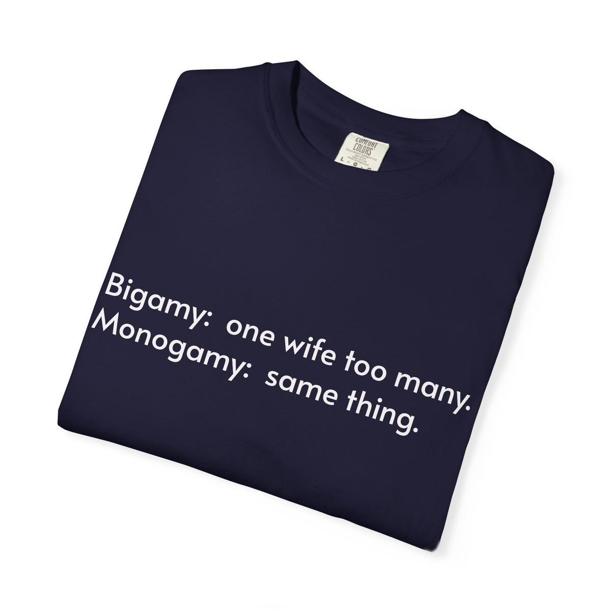 Bigamy & Monogamy – Funny Marriage T-Shirt