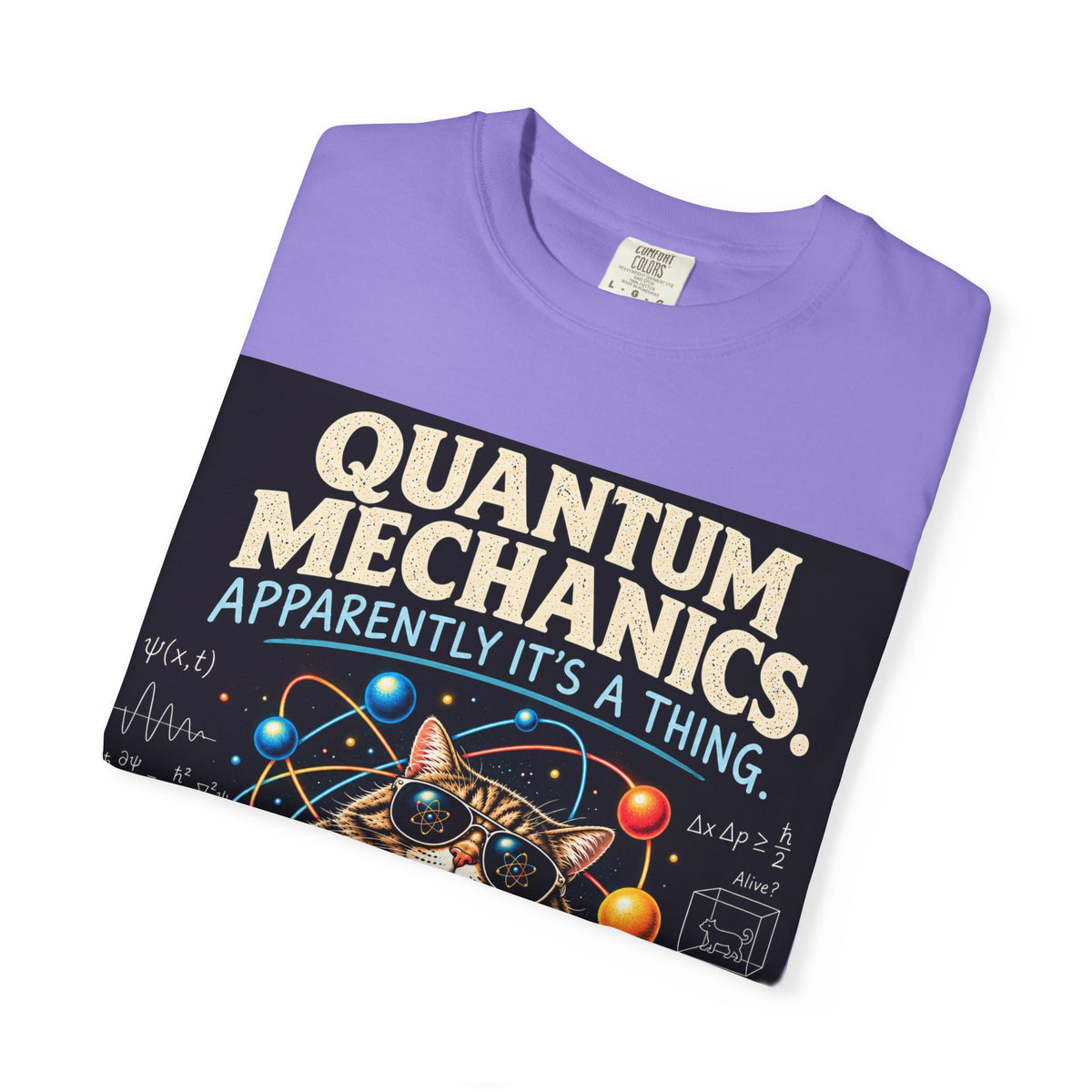 Quantum Mechanics: Apparently It’s a Thing – Funny Physics T-Shirt