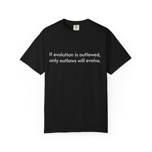 If Evolution Is Outlawed – Funny Evolution T-Shirt