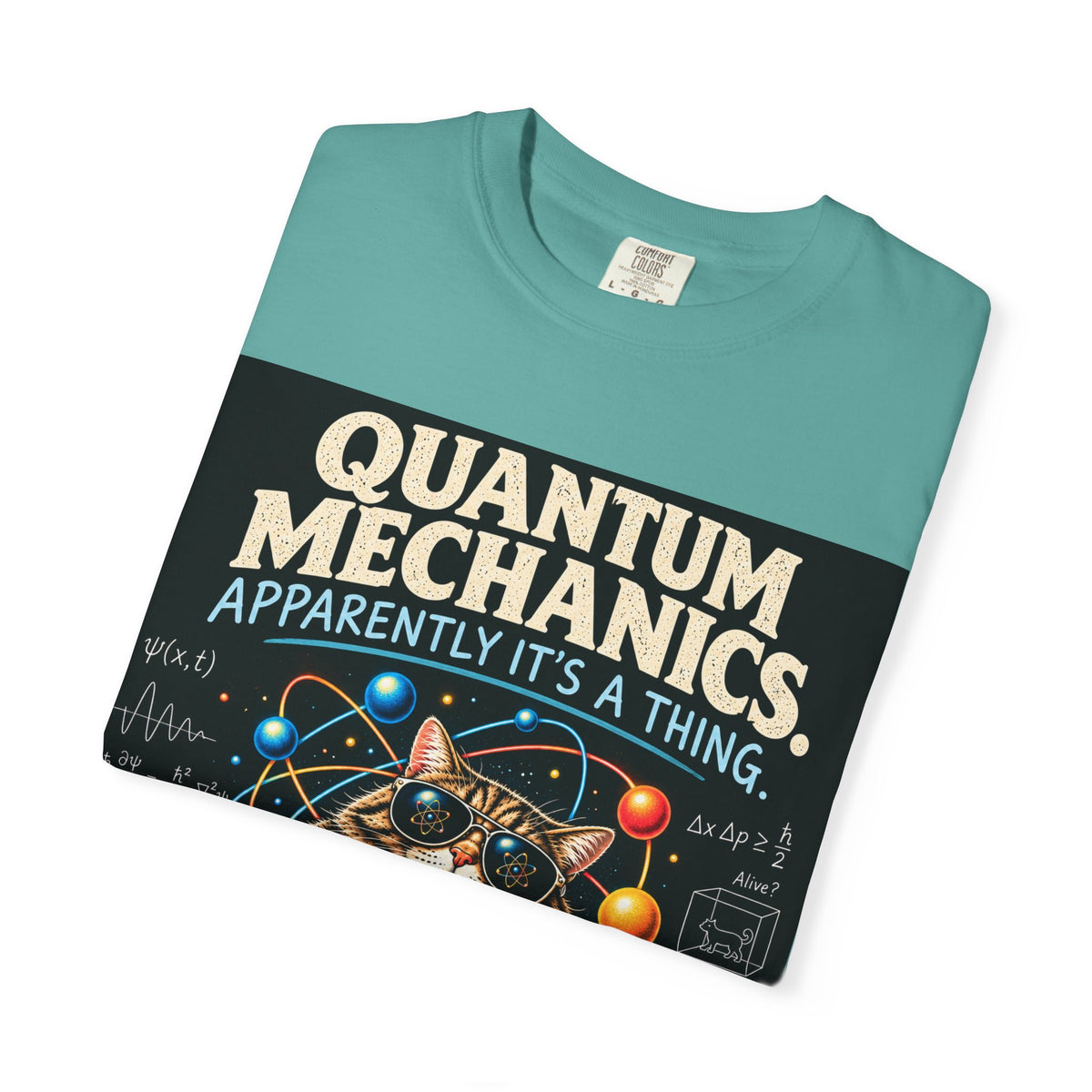 Quantum Mechanics: Apparently It’s a Thing – Funny Physics T-Shirt