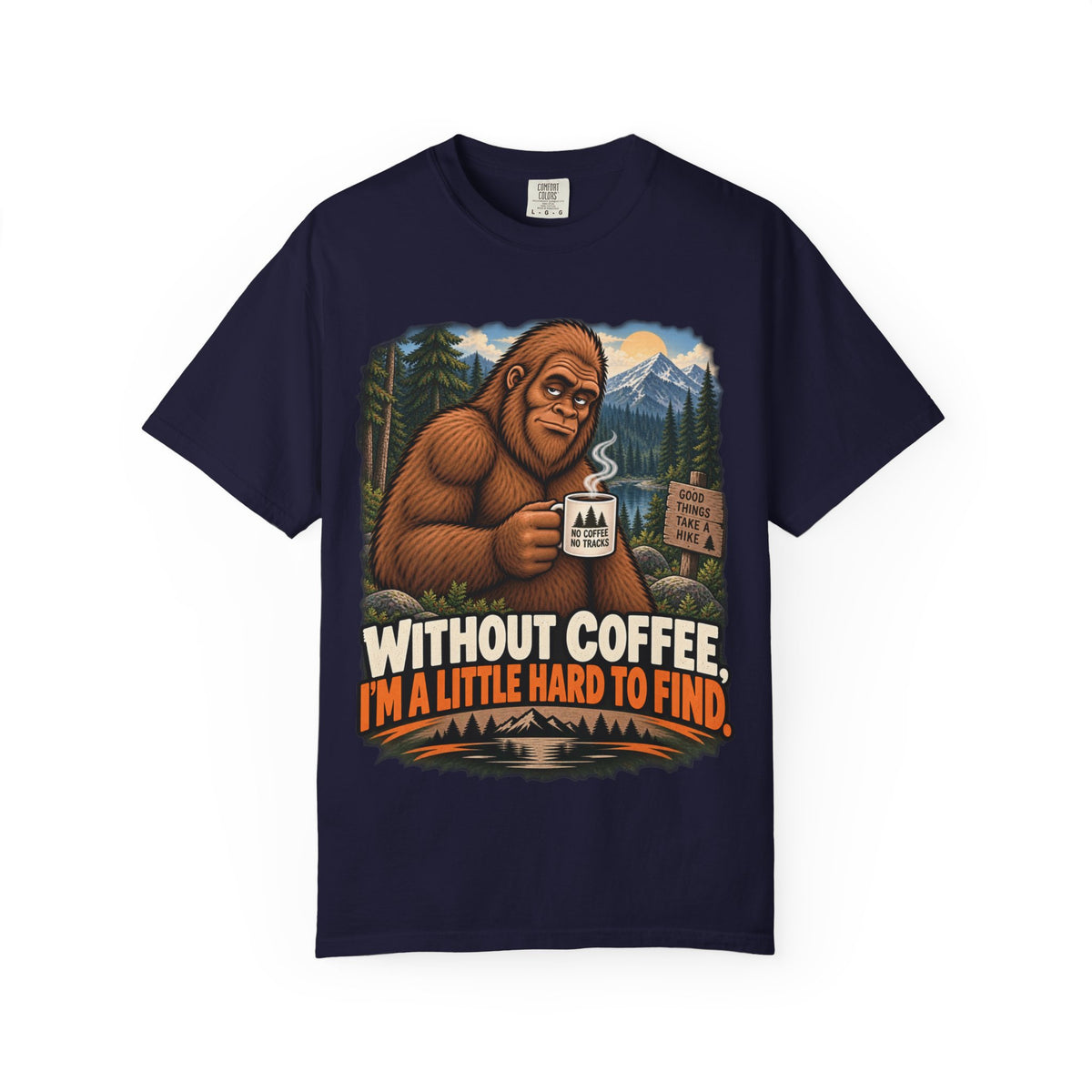 Without Coffee I'm a Little Hard to Find – Funny Bigfoot T-Shirt