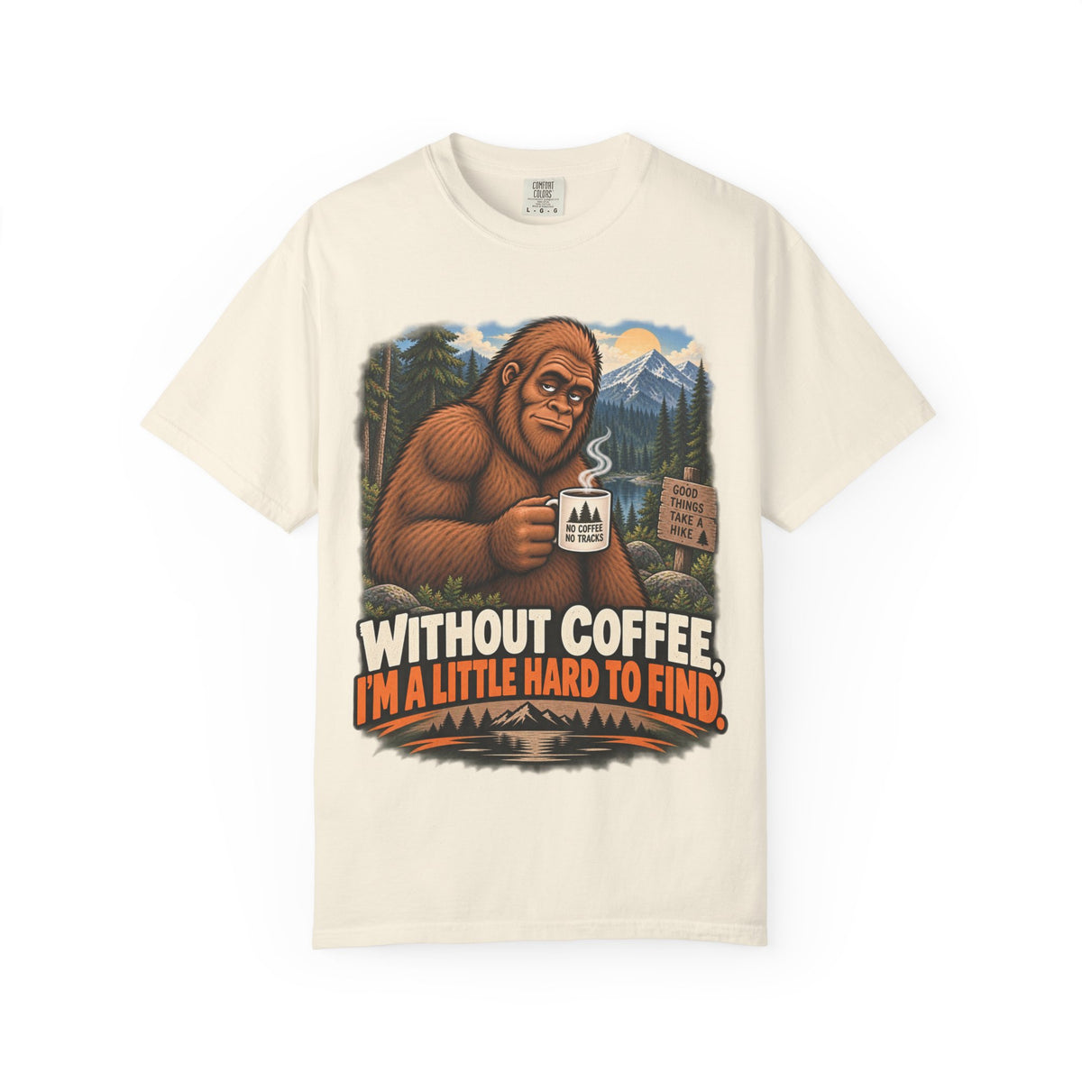 Without Coffee I'm a Little Hard to Find – Funny Bigfoot T-Shirt