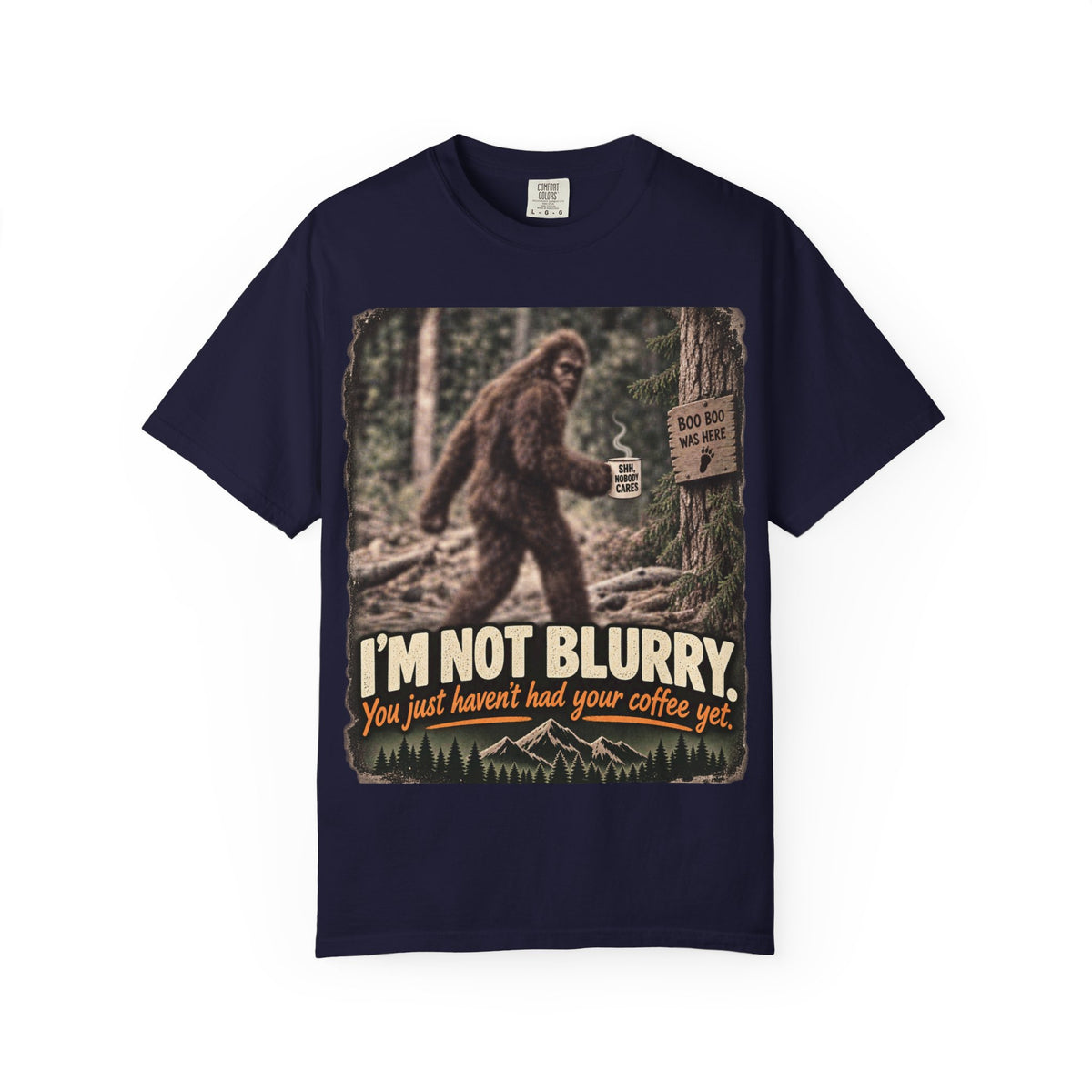 I'm Not Blurry – Funny Bigfoot Coffee T-Shirt