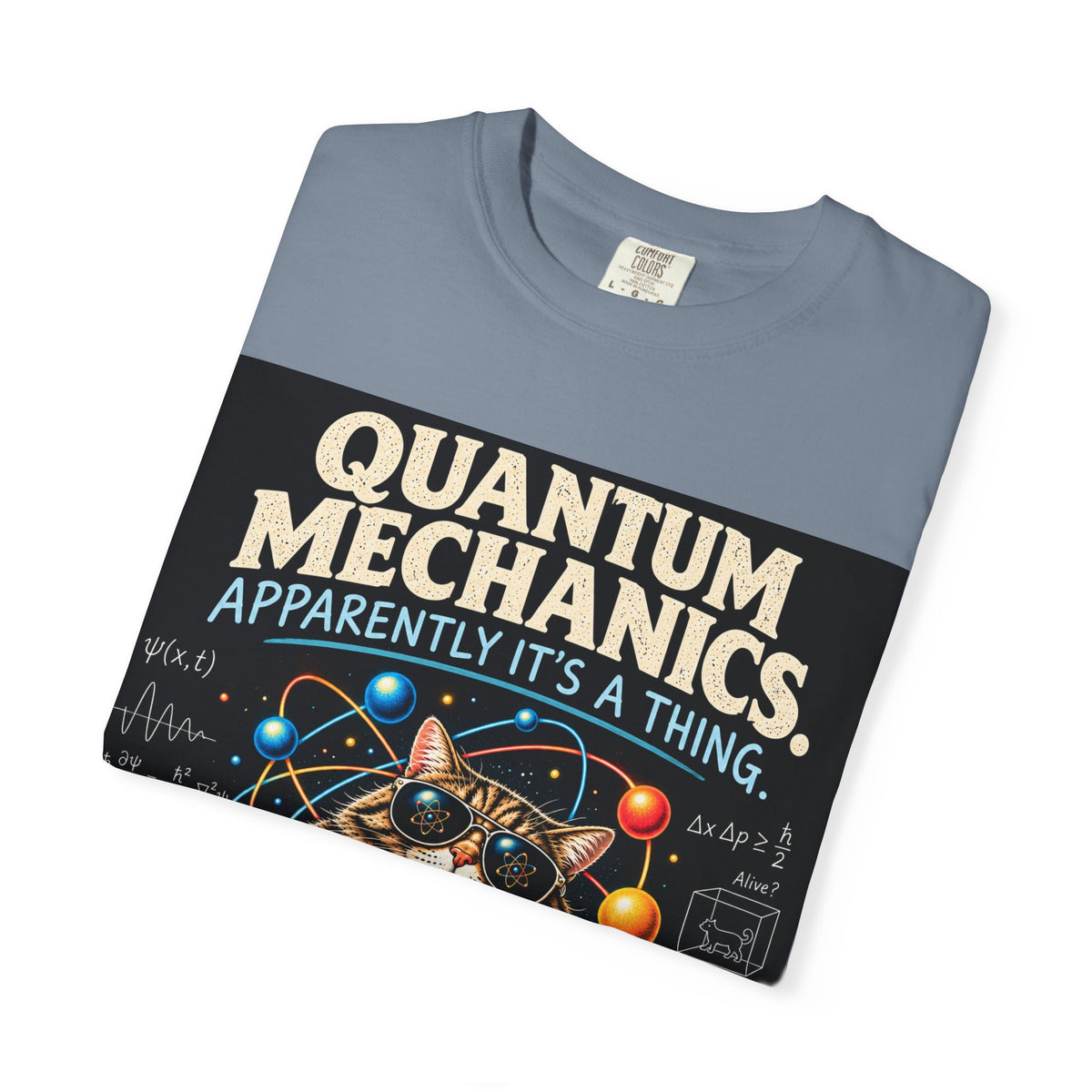 Quantum Mechanics: Apparently It’s a Thing – Funny Physics T-Shirt