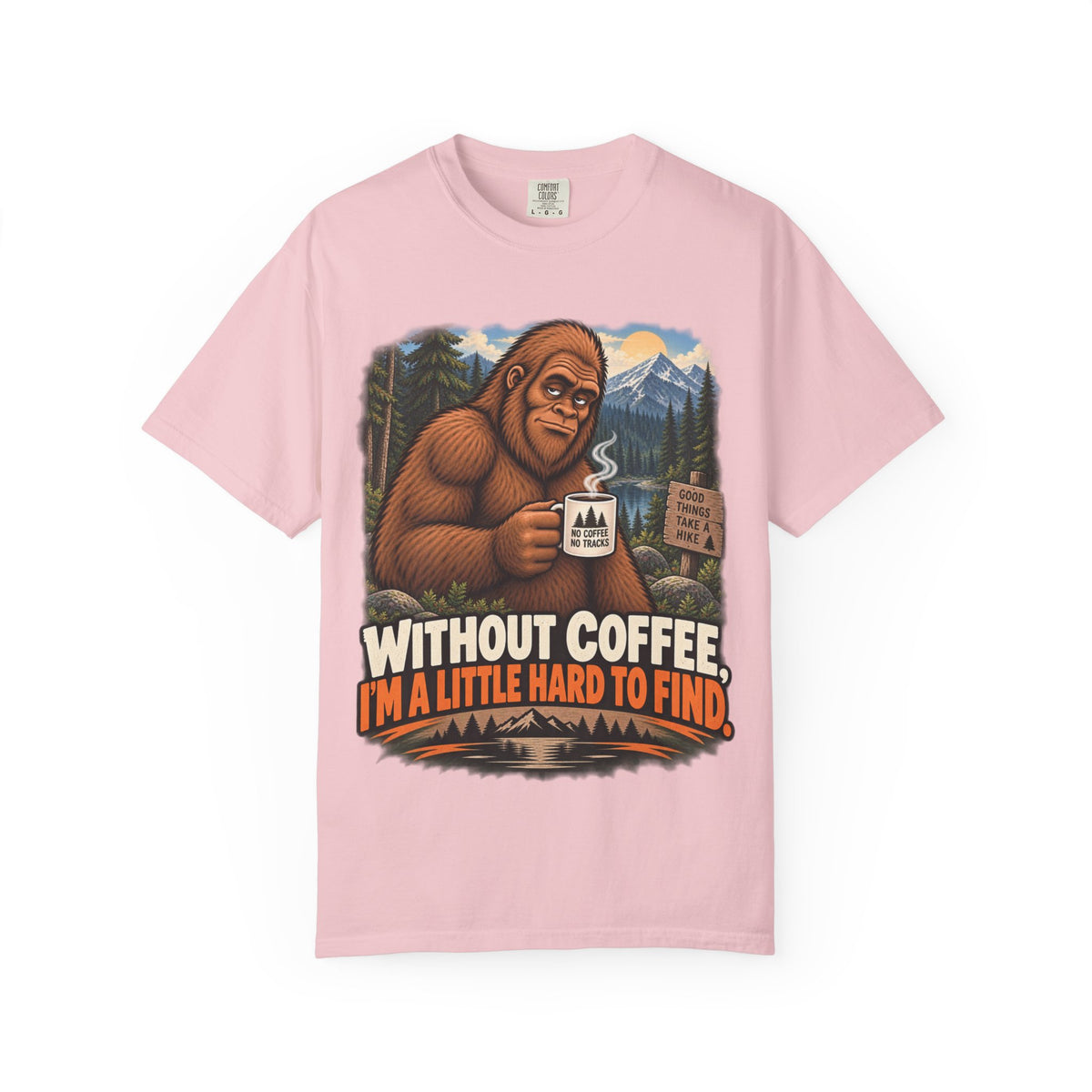 Without Coffee I'm a Little Hard to Find – Funny Bigfoot T-Shirt