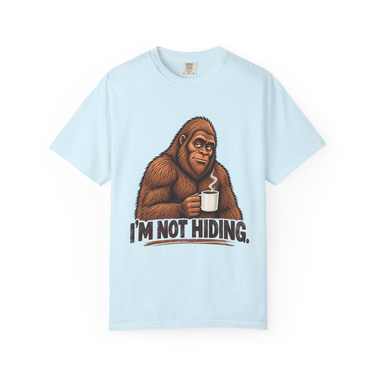 I'm Not Hiding – Funny Bigfoot Coffee T-Shirt