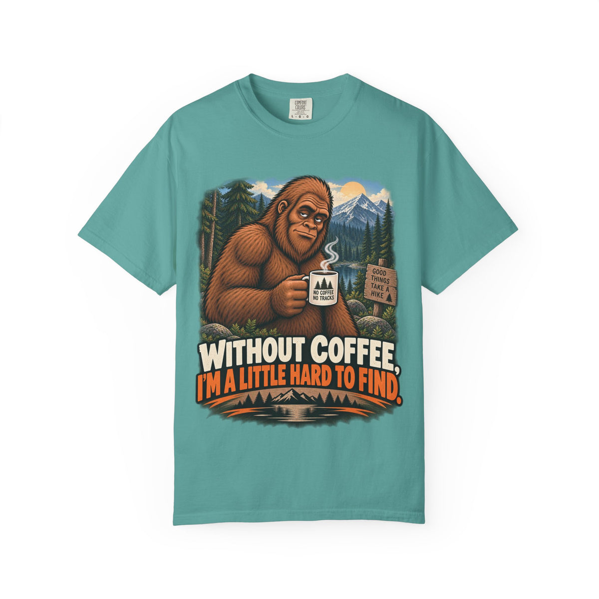 Without Coffee I'm a Little Hard to Find – Funny Bigfoot T-Shirt