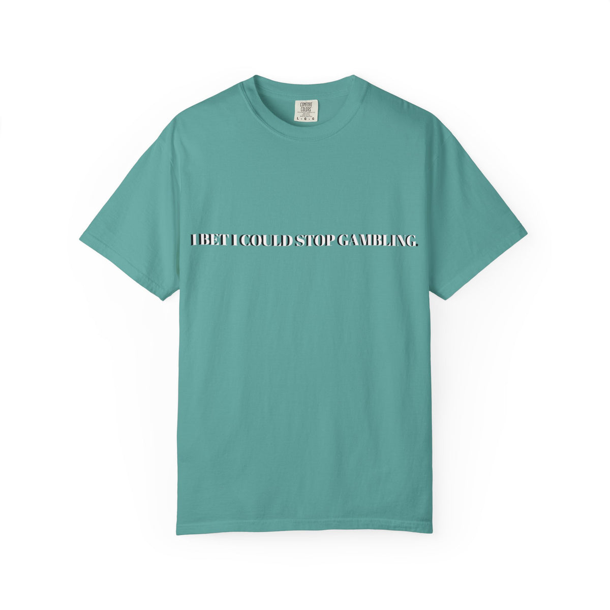 I Bet I Could Stop Gambling – Funny Gambling T-Shirt