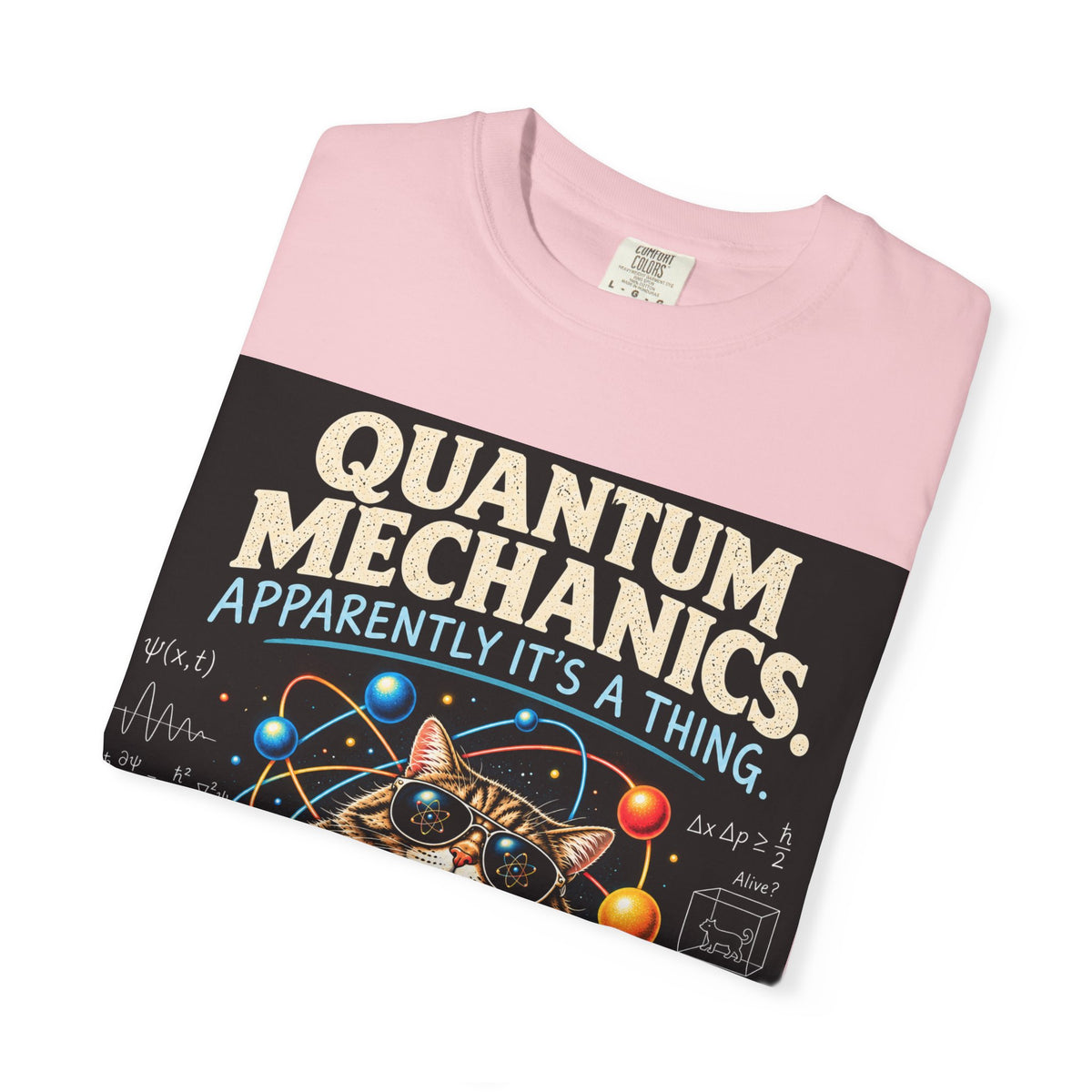Quantum Mechanics: Apparently It’s a Thing – Funny Physics T-Shirt