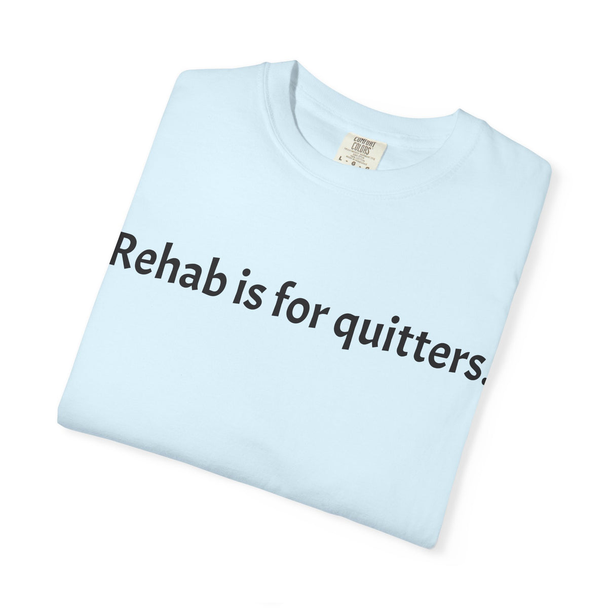Rehab Is for Quitters T-Shirt