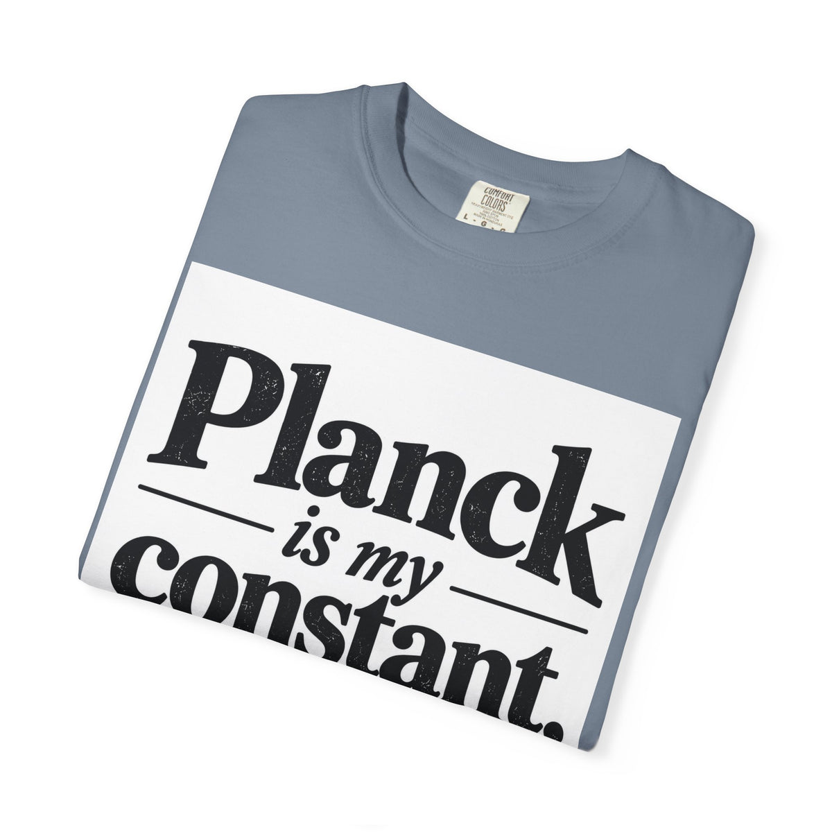 Planck Is My Constant T-Shirt — Funny Physics Tee with Planck’s Constant Design