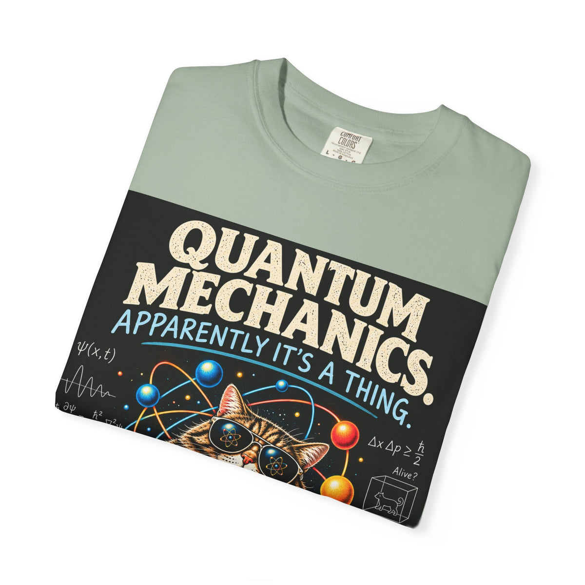 Quantum Mechanics: Apparently It’s a Thing – Funny Physics T-Shirt