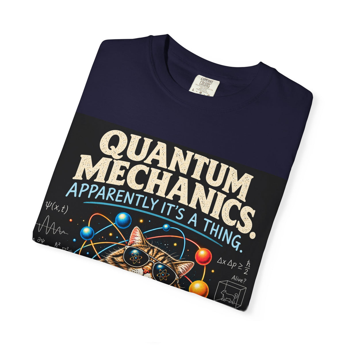 Quantum Mechanics: Apparently It’s a Thing – Funny Physics T-Shirt