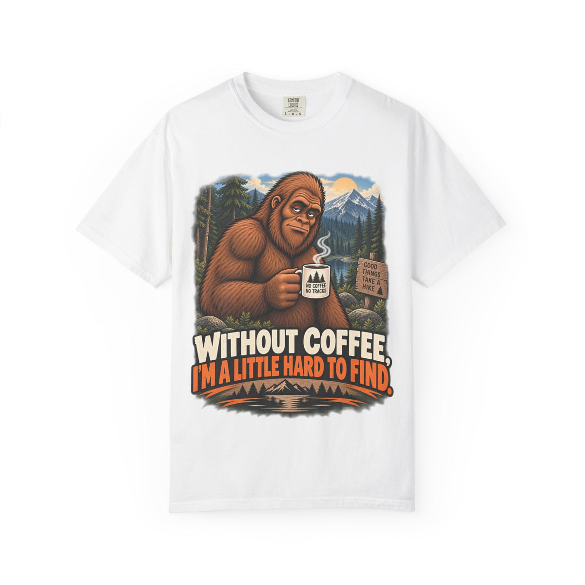 Without Coffee I'm a Little Hard to Find – Funny Bigfoot T-Shirt