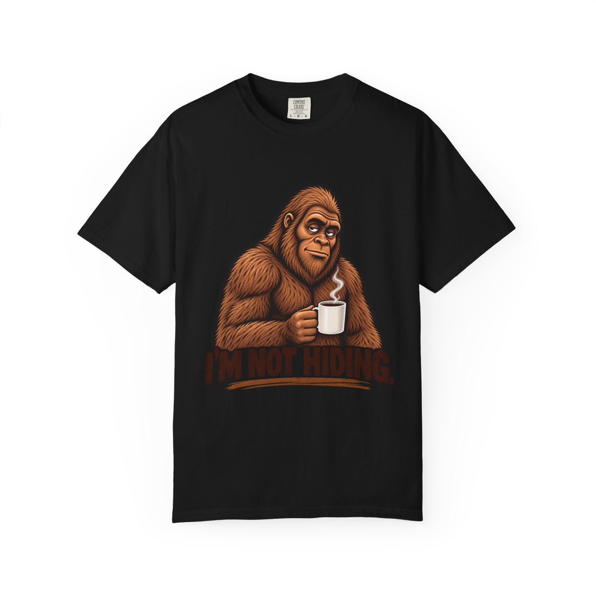 I'm Not Hiding – Funny Bigfoot Coffee T-Shirt